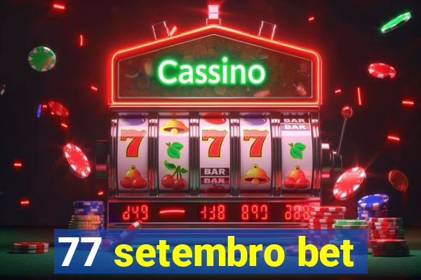 77 setembro bet